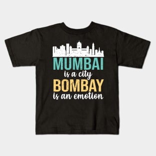 Mumbai is a city, Bombay is an Emotion Maharashtra India Kids T-Shirt